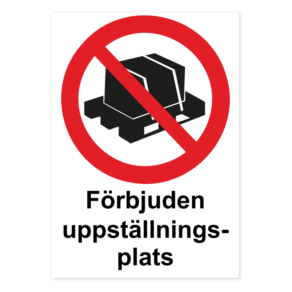 Skylten - Förbjuden uppställningsplats. Förbjuden uppställningsplats. Denna skylt bör placeras där fordon inte får parkera.