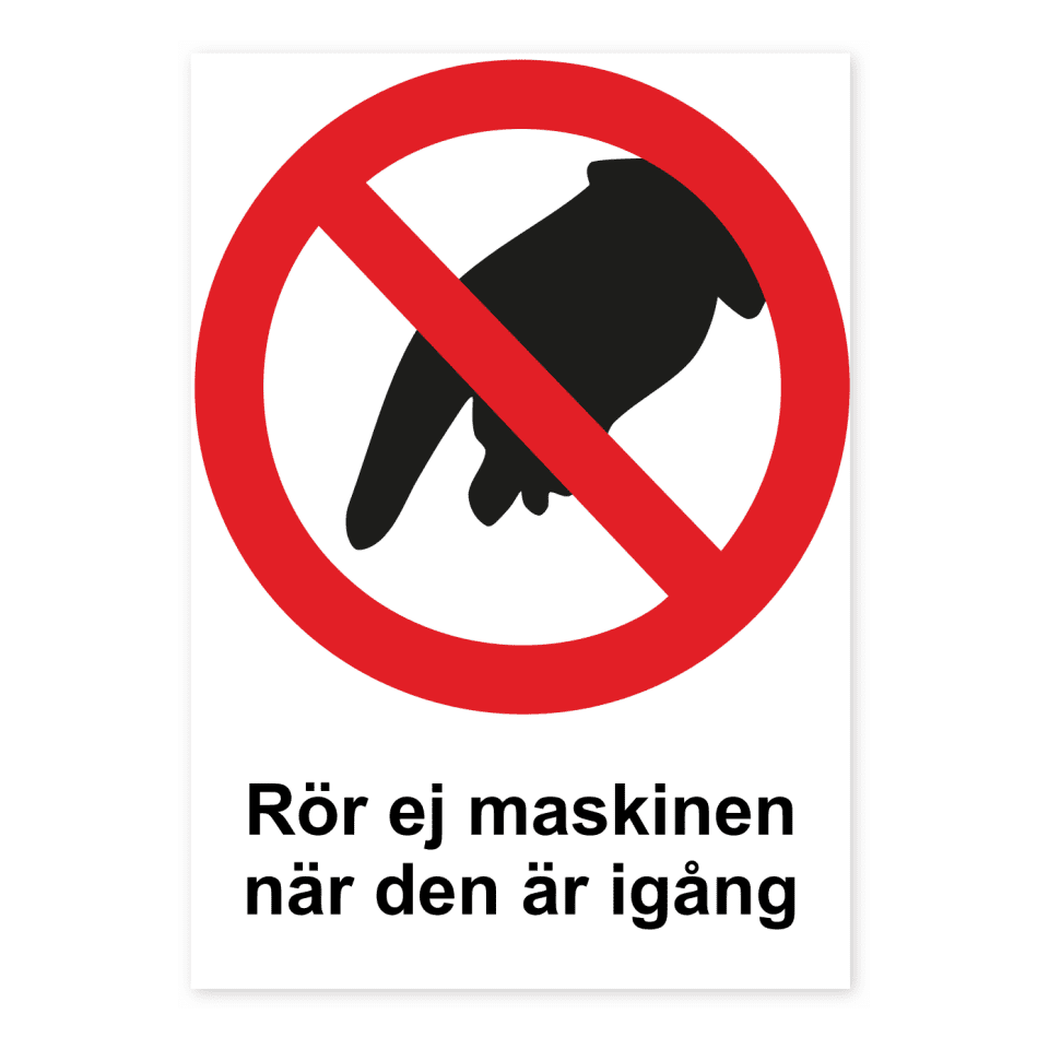 Rör ej maskinen när den är igång-skylten har storleken 148x210mm och tillverkas i materialet Aluminium 0.7mm. Denna standardskylt kan anpassas så att du kan skapa din egen version av skylten.